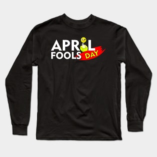 april fools day Long Sleeve T-Shirt